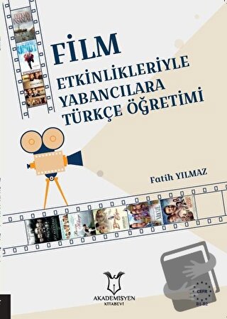 Film Etkinlikleriyle Yabancılara Türkçe Öğretimi - Fatih Yılmaz - Akad