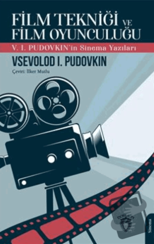 Film Tekniği ve Film Oyunculuğu V. I. Pudovkın'in Sinema Yazıları - Vs