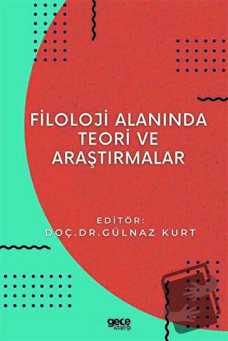 Filoloji Alanında Teori ve Araştırmalar - Gülnaz Kurt - Gece Kitaplığı