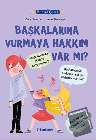 Filozof Çocuk - Başkalarına Vurmaya Hakkım Var Mı? - Oscar Brenifier -