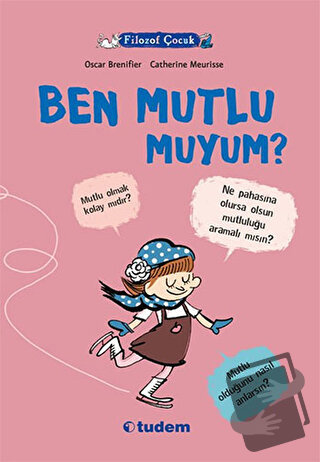 Filozof Çocuk : Ben Mutlu muyum? - Oscar Brenifier - Tudem Yayınları -