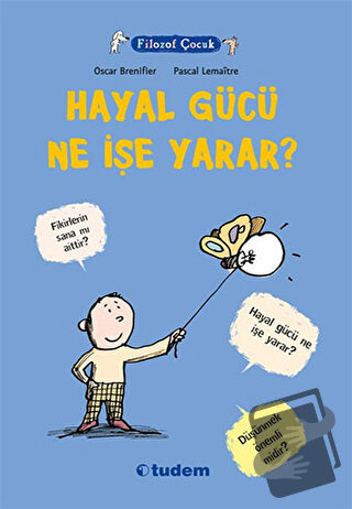 Filozof Çocuk: Hayal Gücü Ne İşe Yarar? - Oscar Brenifier - Tudem Yayı