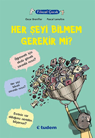 Filozof Çocuk : Her Şeyi Bilmem Gerekir mi? - Oscar Brenifier - Tudem 