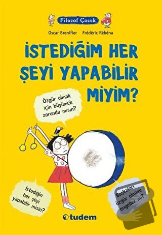 Filozof Çocuk: İstediğim Her Şeyi Yapabilir miyim? - Oscar Brenifier -