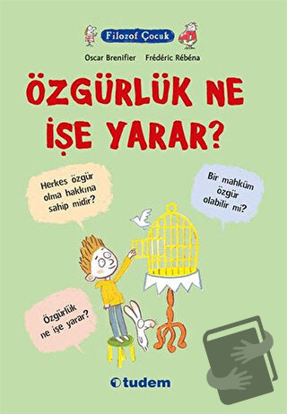 Filozof Çocuk : Özgürlük Ne İşe Yarar? - Oscar Brenifier - Tudem Yayın