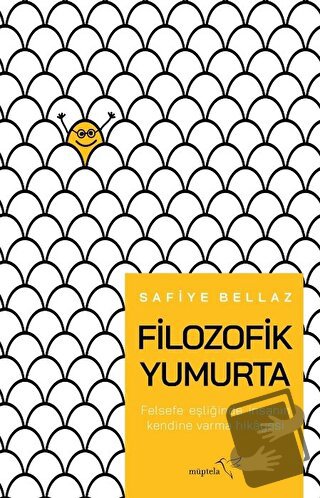 Filozofik Yumurta - Safiye Bellaz - Müptela Yayınları - Fiyatı - Yorum