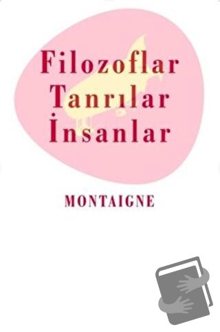 Filozoflar Tanrılar ve İnsanlar - Michel de Montaigne - Kafe Kültür Ya