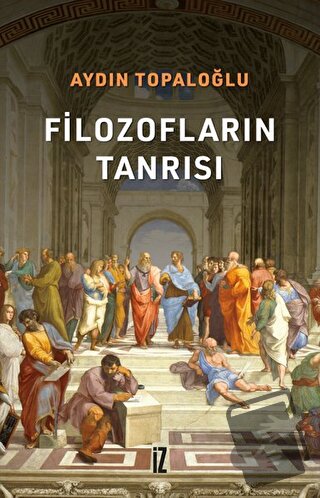 Filozofların Tanrısı - Aydın Topaloğlu - İz Yayıncılık - Fiyatı - Yoru