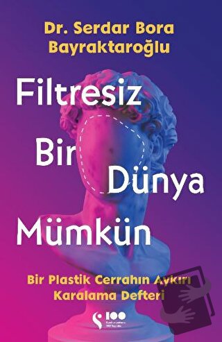 Filtresiz Bir Dünya Mümkün - Serdar Bora Bayraktaroğlu - Doğan Solibri