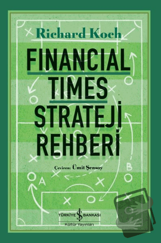 Financial Times Strateji Rehberi - Richard Koch - İş Bankası Kültür Ya