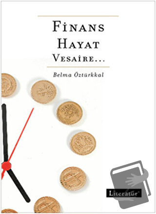 Finans, Hayat, Vesaire - Belma Öztürkkal - Literatür Yayıncılık - Fiya