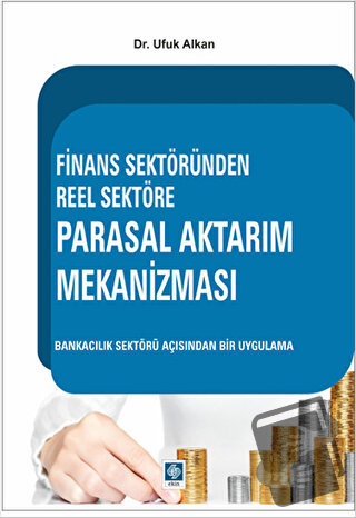 Finans Sektöründen Reel Sektöre Parasal Aktarım Mekanizması - Ufuk Alk