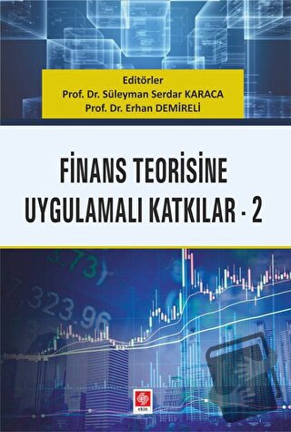 Finans Teorisine Uygulamalı Katkılar 2 - Erhan Demireli - Ekin Basım Y