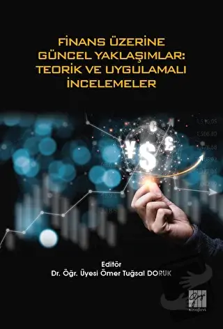 Finans Üzerine Güncel Yaklaşımlar: Teorik ve Uygulamalı İncelemeler - 