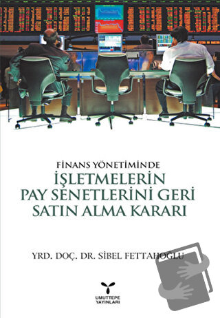 Finans Yönetiminde İşletmelerin Pay Senetlerini Geri Satın Alma Kararı