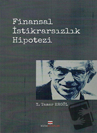 Finansal İstikrarsızlık Hipotezi - Y. Tamer Ergül - Bizim Kitaplar Yay