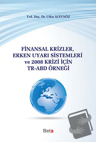 Finansal Krizler Erken Uyarı Sistemleri ve 2008 Krizi İçin TR-ABD Örne