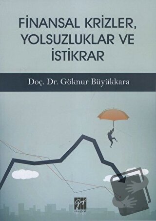 Finansal Krizler Yolsuzluklar ve İstikrar - Göknur Büyükkara - Gazi Ki