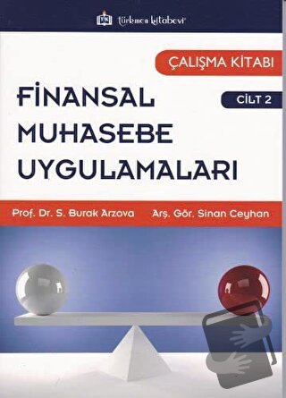 Finansal Muhasebe Uygulamaları Çalışma Kitabı Cilt:2 - S. Burak Arzova