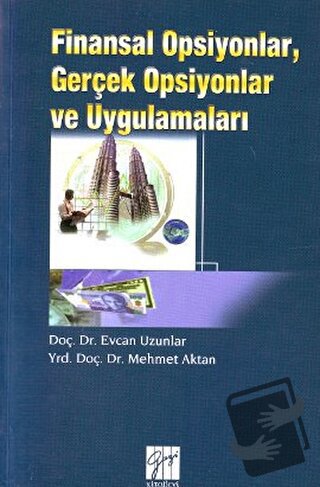 Finansal Opsiyonlar, Gerçek Opsiyonlar ve Uygulamaları - Evcan Uzunlar