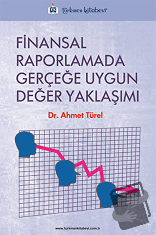 Finansal Raporlamada Gerçeğe Uygun Değer Yaklaşımı - Ahmet Türel - Tür