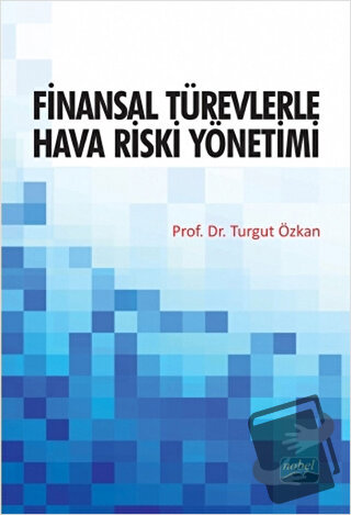 Finansal Türevlerle Hava Riski Yönetimi - Turgut Özkan - Nobel Akademi