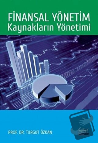 Finansal Yönetim: Kaynakların Yönetimi - Turgut Özkan - Nobel Akademik