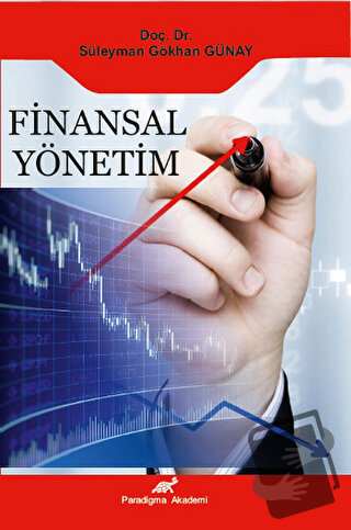 Finansal Yönetim - Süleyman Gökhan Günay - Paradigma Akademi Yayınları