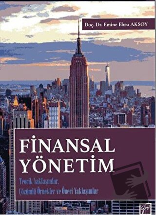 Finansal Yönetim - Emine Ebru Aksoy - Gazi Kitabevi - Fiyatı - Yorumla