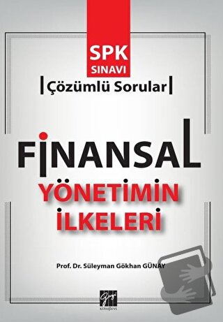 Finansal Yönetimin İlkeleri - Süleyman Gökhan Günay - Gazi Kitabevi - 