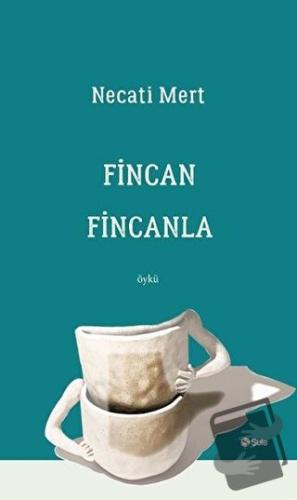 Fincan Fincanla - Necati Mert - Şule Yayınları - Fiyatı - Yorumları - 