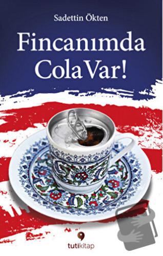 Fincanımda Cola Var - Sadettin Ökten - Tuti Kitap - Fiyatı - Yorumları