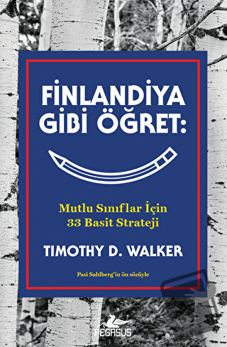 Finlandiya Gibi Öğret: Mutlu Sınıflar İçin 33 Basit Strateji - Timothy