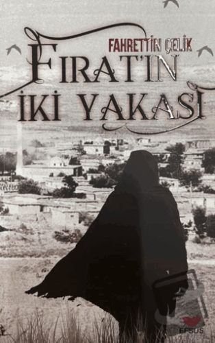 Fırat’ın İki Yakası - Fahrettin Çelik - Efsus Yayınları - Fiyatı - Yor