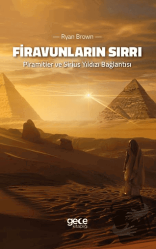 Firavunların Sırrı - Piramitler ve Sirius Yıldızı Bağlantısı - Ryan Br