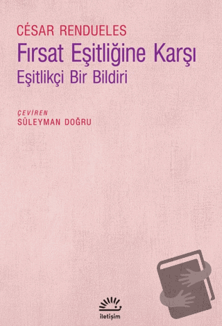 Fırsat Eşitliğine Karşı - Eşitlikçi Bir Bildiri - Cesar Rendueles - İl