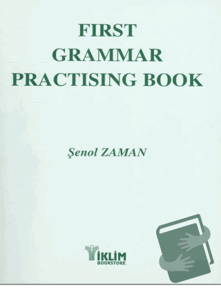 First Grammar Practising Book Basic to Intermediate - Şenol Zaman - İk