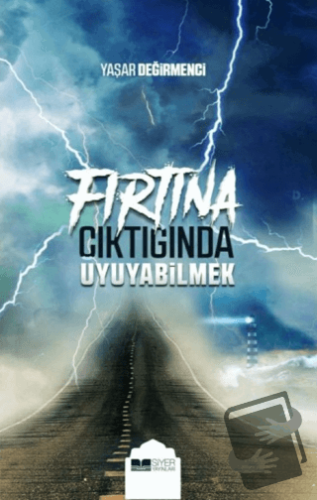 Fırtına Çıktığında Uyuyabilmek - Yaşar Değirmenci - Siyer Yayınları - 