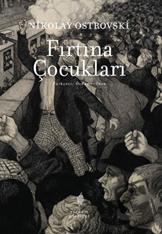 Fırtına Çocukları - Nikolay Alekseyeviç Ostrovskiy - Yordam Edebiyat -