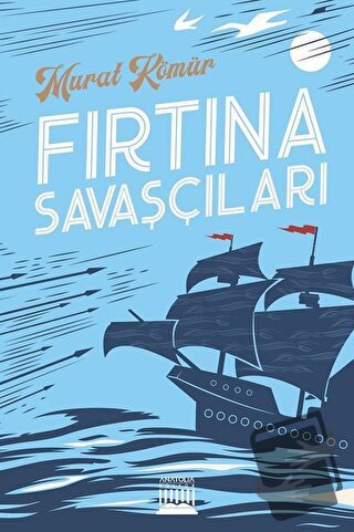 Fırtına Savaşçıları - Murat Kömür - Anatolia Kitap - Fiyatı - Yorumlar