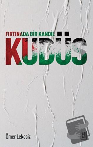 Fırtınada Bir Kandil: Kudüs - Ömer Lekesiz - Ketebe Yayınları - Fiyatı