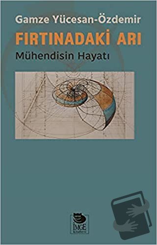 Fırtınadaki Arı-Mühendisin Hayatı - Gamze Yücesan Özdemir - İmge Kitab