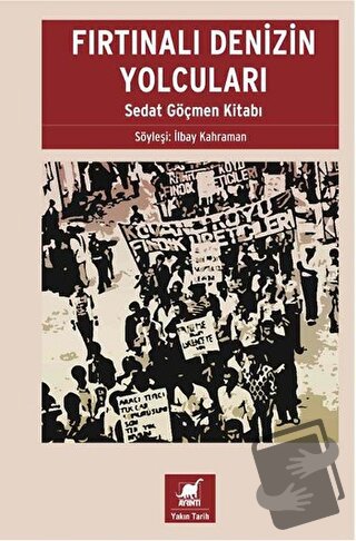 Fırtınalı Denizin Yolcuları: Sedat Göçmen Kitabı - İlbay Kahraman - Ay