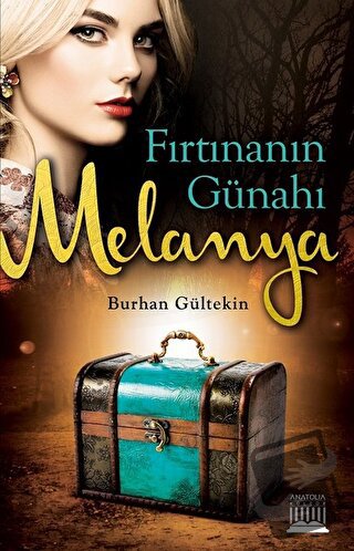 Fırtınanın Günahı Melanya - Burhan Gültekin - Anatolia Kitap - Fiyatı 