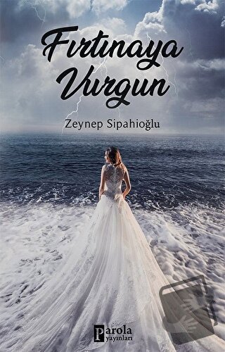 Fırtınaya Vurgun - Zeynep Sipahioğlu - Parola Yayınları - Fiyatı - Yor