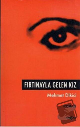 Fırtınayla Gelen Kız - Mehmet Dikici - Akçağ Yayınları - Fiyatı - Yoru