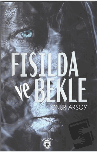 Fısılda Ve Bekle - Onur Arsoy - Dorlion Yayınları - Fiyatı - Yorumları