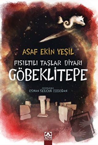 Fısıltılı Taşlar Diyarı Göbeklitepe - Asaf Ekin Yeşil - Altın Kitaplar