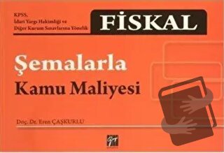 Fiskal - Şemalarla Kamu Maliyesi - Eren Çaşkurlu - Gazi Kitabevi - Fiy