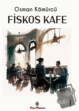 Fiskos Kafe - Osman Kömürcü - Kitap Müptelası Yayınları - Fiyatı - Yor